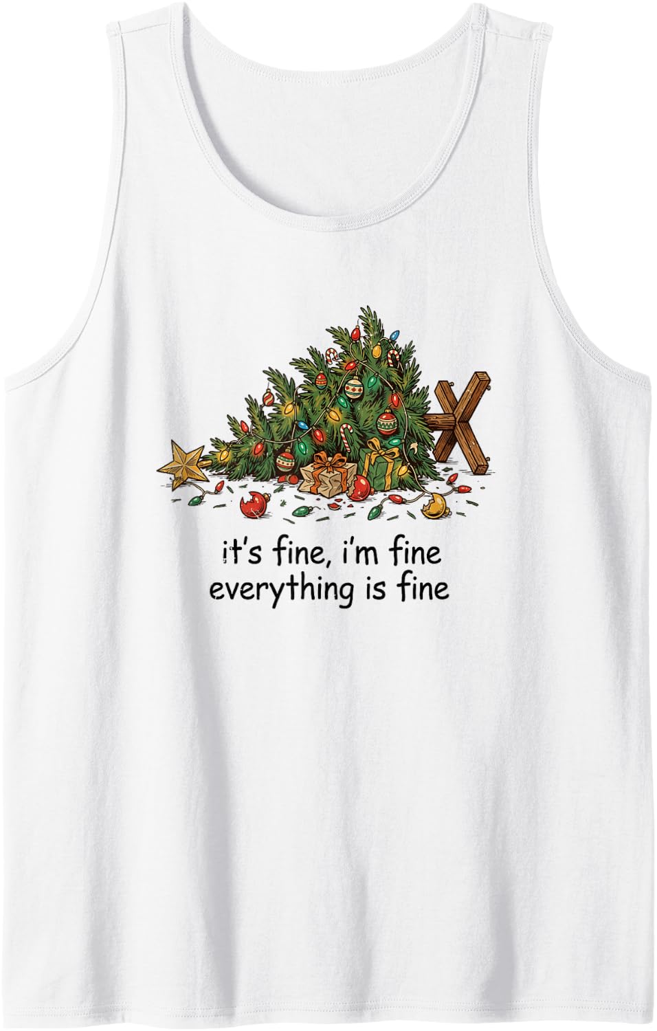 Funny Its Fine Im Fine Everything is Fine Christmas Tree Sleeveless Tank Top - White