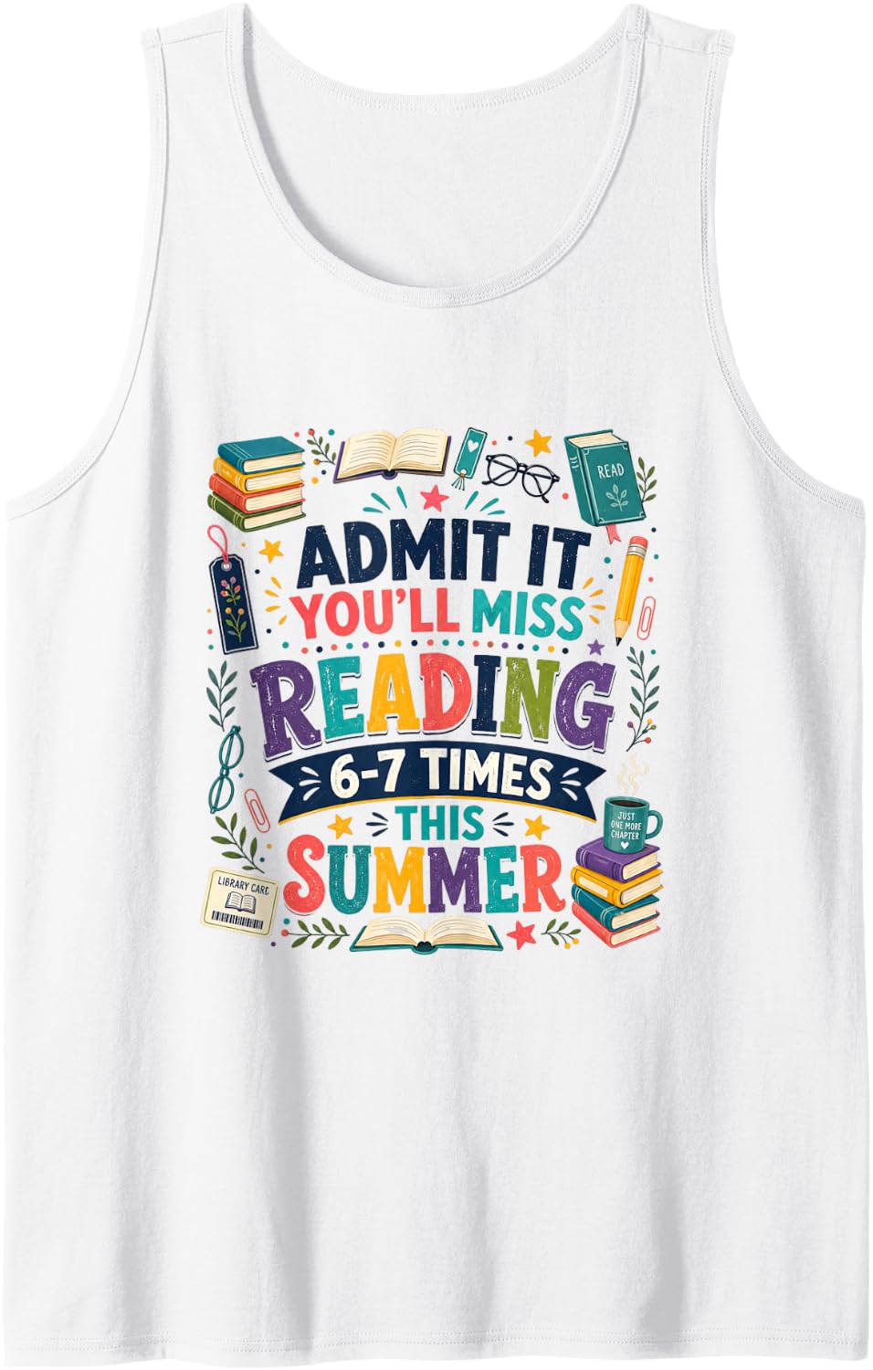 Admit It You'll Miss Reading 6-7 Times This Summer Teacher Sleeveless Tank Top - White