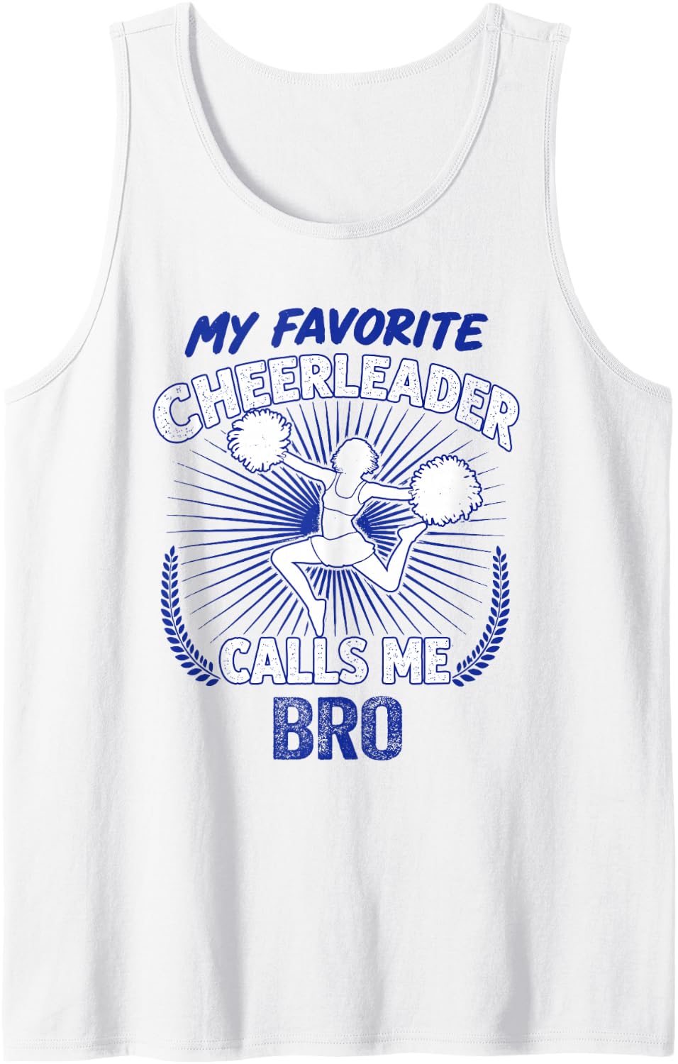 Family Cheer Blue My Favorite Cheerleader Calls Me Bro Sleeveless Tank Top - White