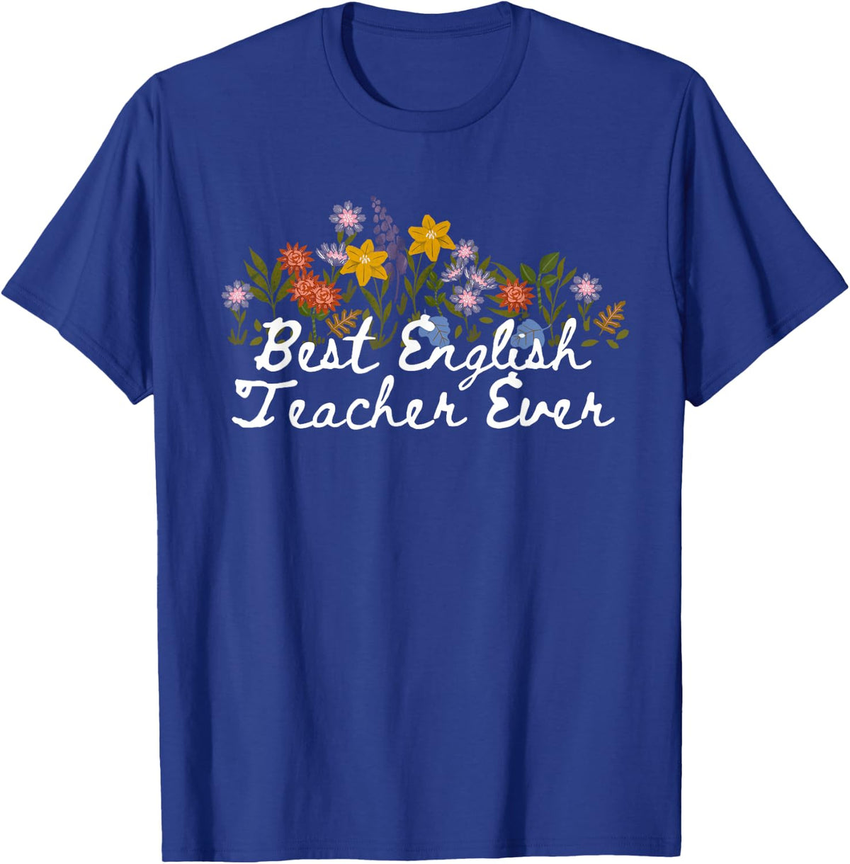 Floral Cute Best English Teacher Ever T-Shirt - Royal Blue