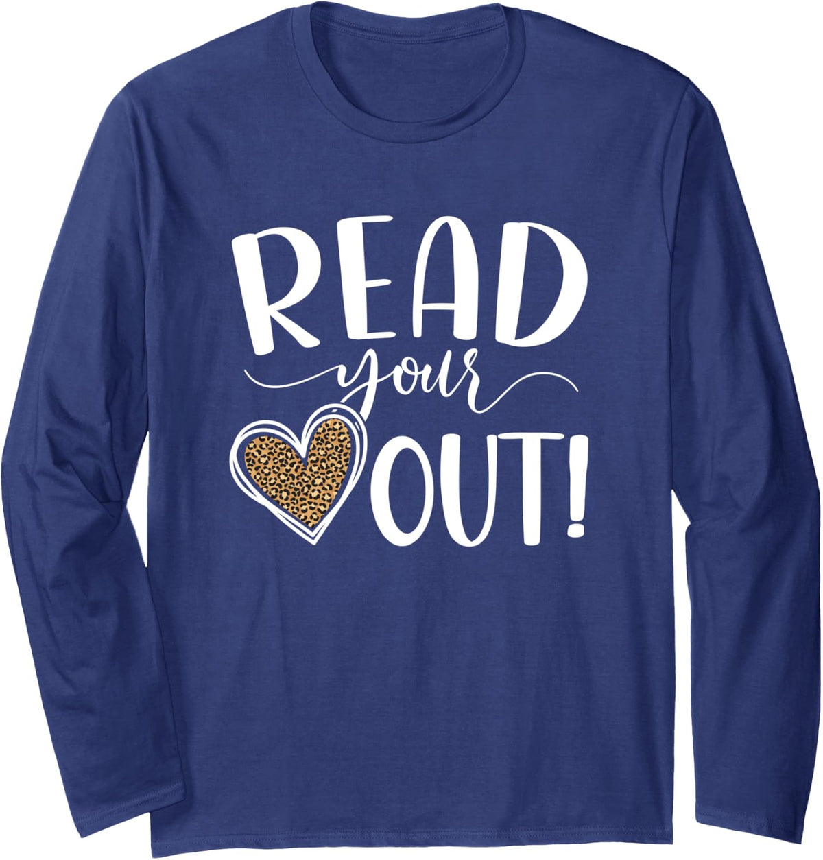 Read Your Heart Out Reading Teacher Reading Coach Long Sleeve T-Shirt - Adult Unisex Navy Blue