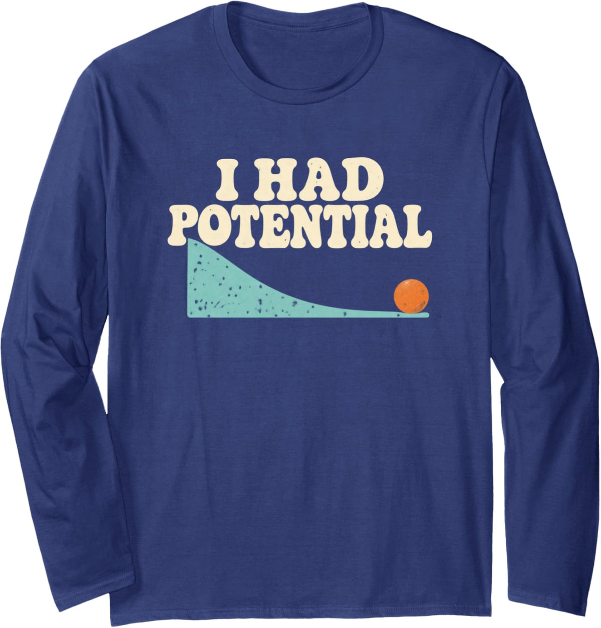 I Had Potential Retro Science Pun Physics Humor Long Sleeve T-Shirt - Adult Unisex Navy Blue