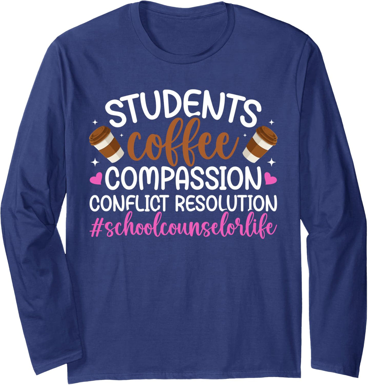 Students Coffee School Counselor Life School Counseling Long Sleeve T-Shirt - Adult Unisex Navy Blue