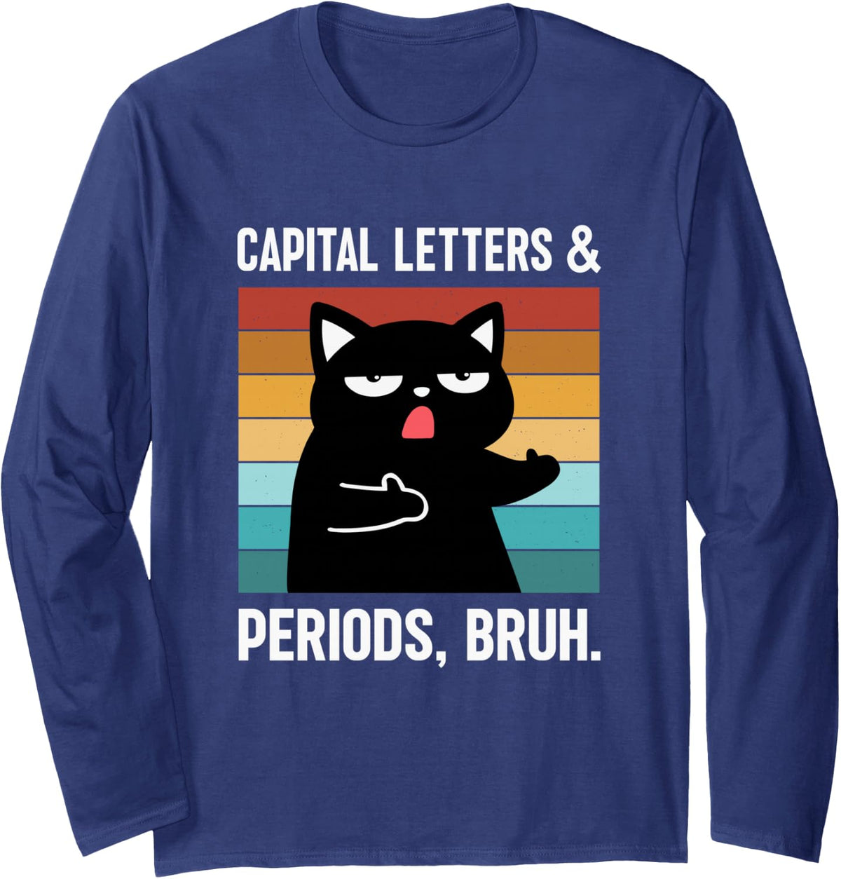 Capital Letters and Periods, Bruh ELA Teacher Cat Long Sleeve T-Shirt - Adult Unisex Navy Blue