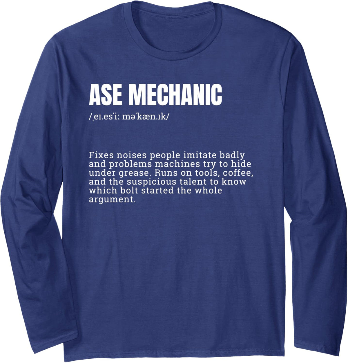 ASE Mechanic Definition Funny Auto Repair Long Sleeve T-Shirt - Adult Unisex Navy Blue