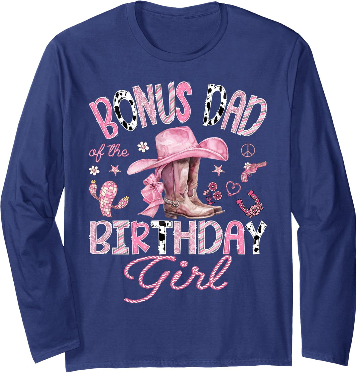 Bonus Dad of the Birthday Girl Pink Cowgirl Western Rodeo Long Sleeve T-Shirt - Adult Unisex Navy Blue
