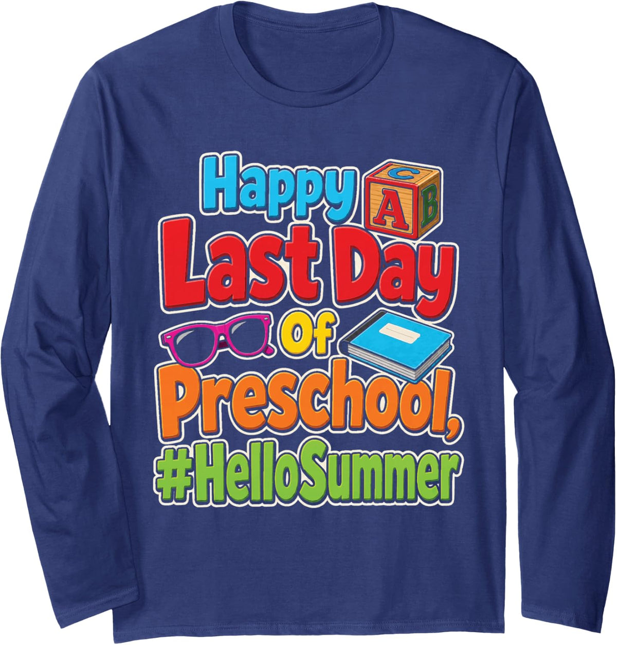 Preschool Happy Last Day Pre-K Hello Summer Elementary Long Sleeve T-Shirt - Adult Unisex Navy Blue