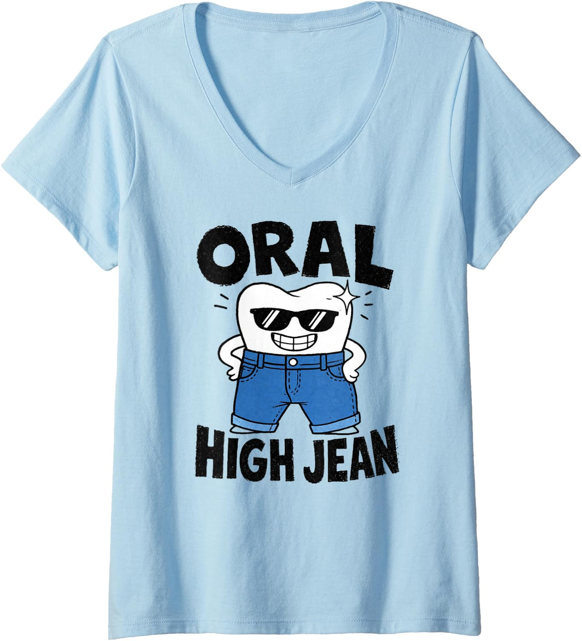 Women's Oral High Jean Tooth Dental Hygiene Dentist Humor Funny V-Neck T-Shirt - Baby Blue