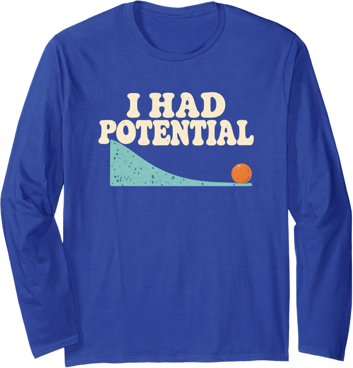 I Had Potential Retro Science Pun Physics Humor Long Sleeve T-Shirt - Adult Unisex Royal Blue