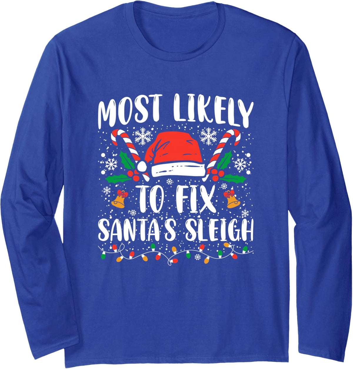 Most Likely to Fix Santa Sleigh Family Matching Christmas Long Sleeve T-Shirt - Adult Unisex Royal Blue