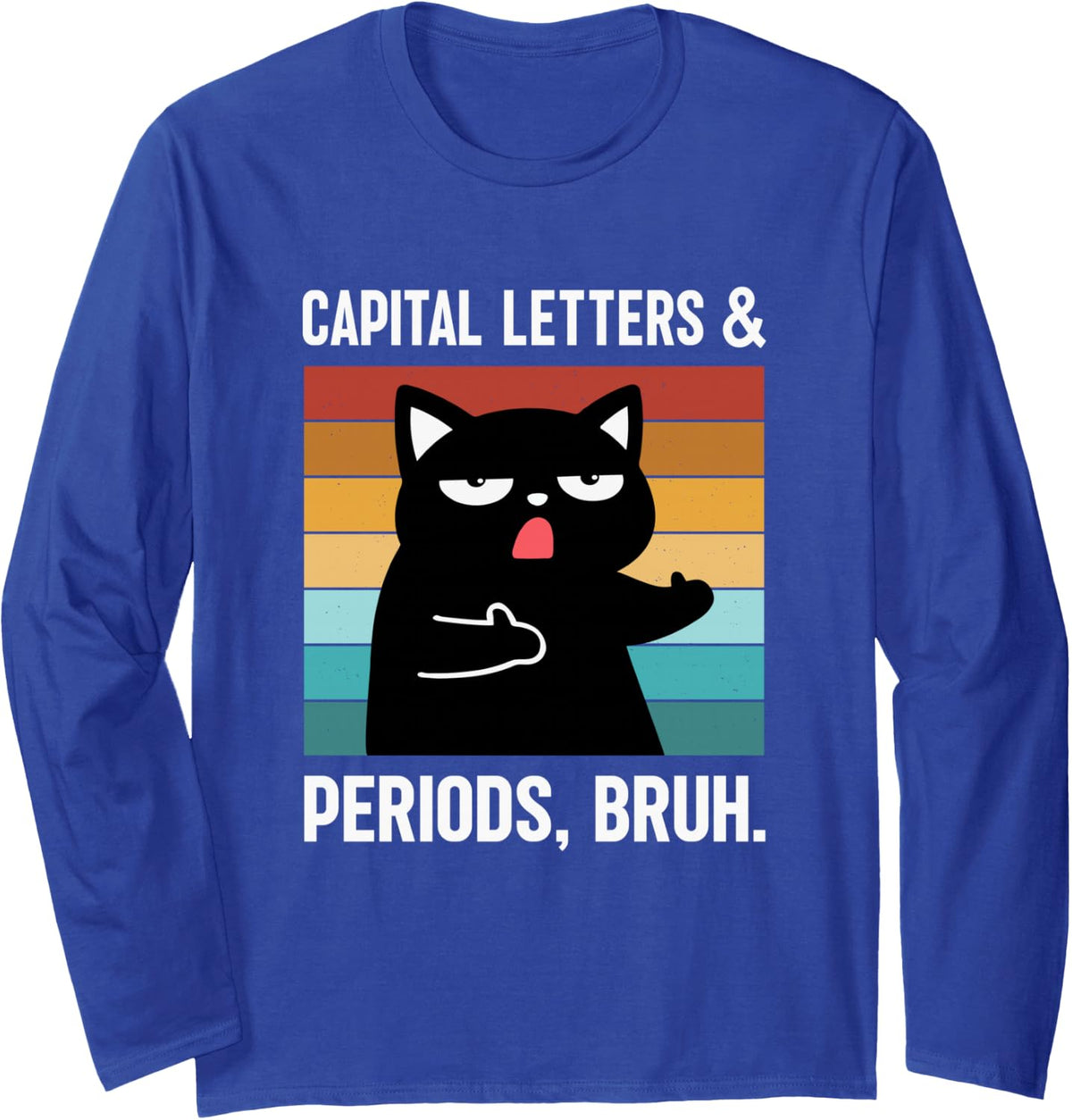 Capital Letters and Periods, Bruh ELA Teacher Cat Long Sleeve T-Shirt - Adult Unisex Royal Blue