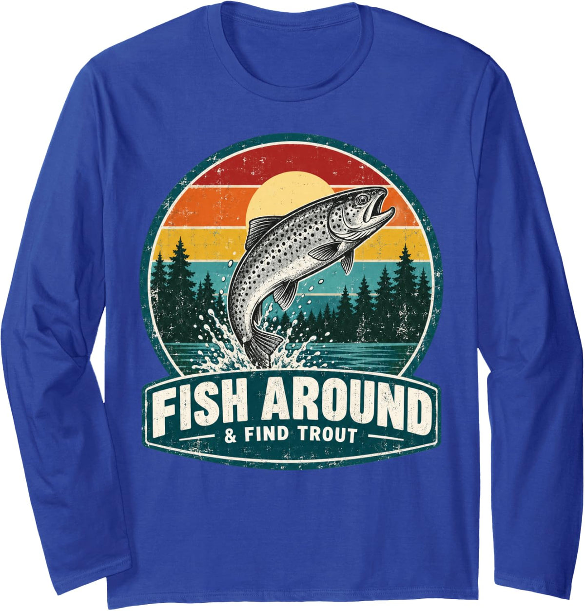 Fish Around and Find Trout Funny Fishing Retro Fisherman Pun Long Sleeve T-Shirt - Adult Unisex Royal Blue