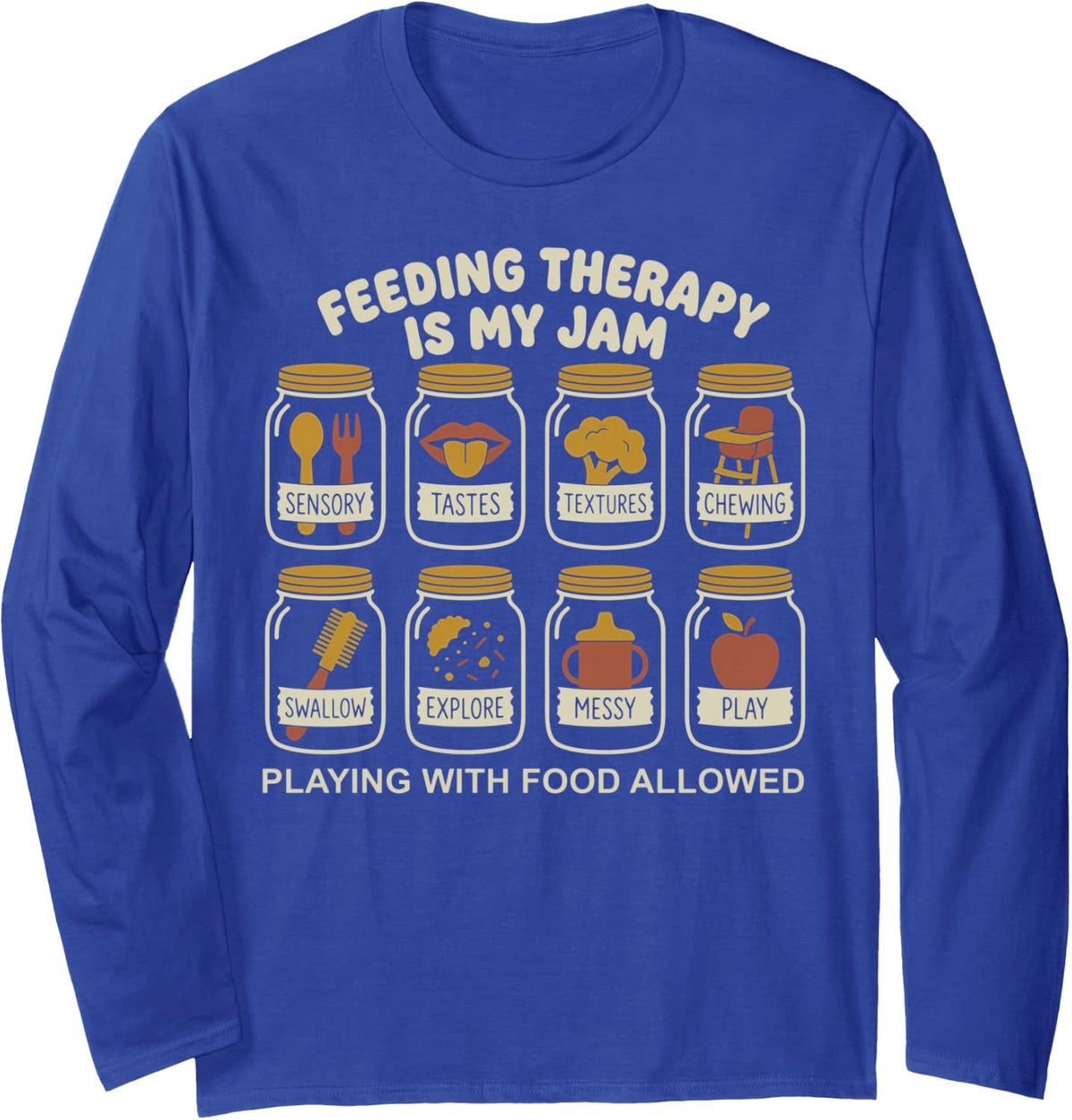 Feeding Therapy is My Jam Pediatric Feeding Therapist Speech Long Sleeve T-Shirt - Adult Unisex Royal Blue