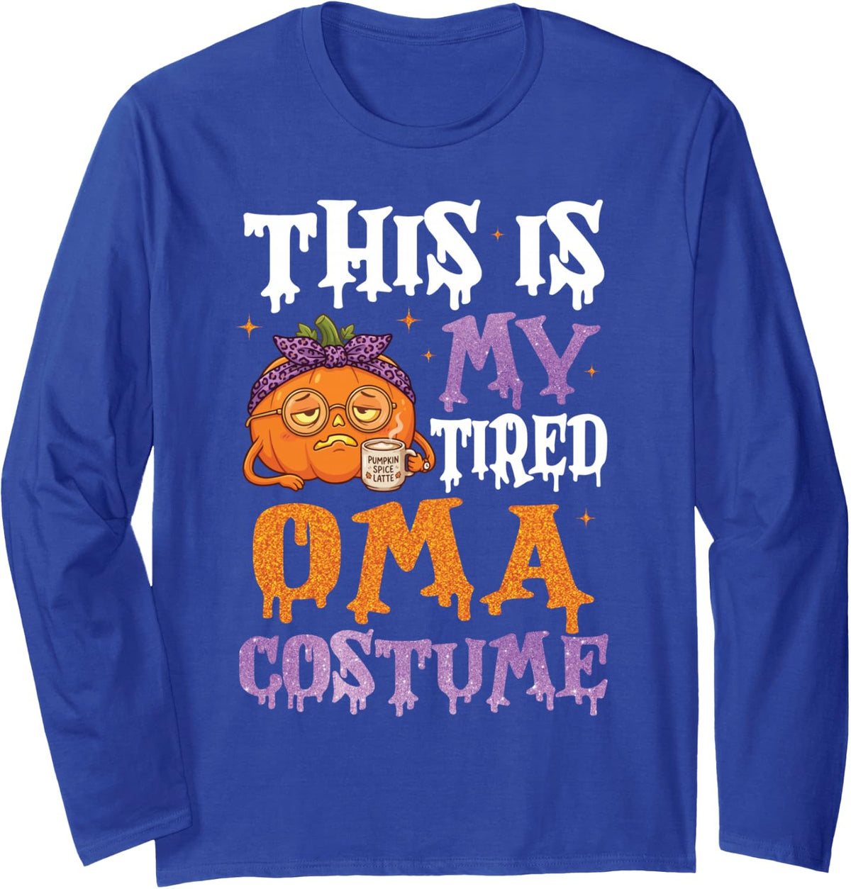 This Tired Oma Halloween Pumpkin Spice Latte Spooky Costume Long Sleeve T-Shirt - Adult Unisex Royal Blue