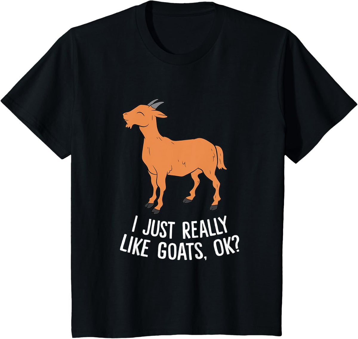 I Just Really Like Goats Ok Funny Farmer Cute Goats T-Shirt - Black