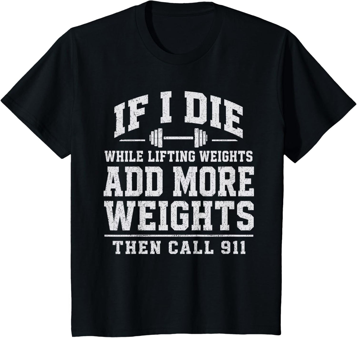 If I Die While Lifting Weights Add More Funny Gym Humor T-Shirt - Black