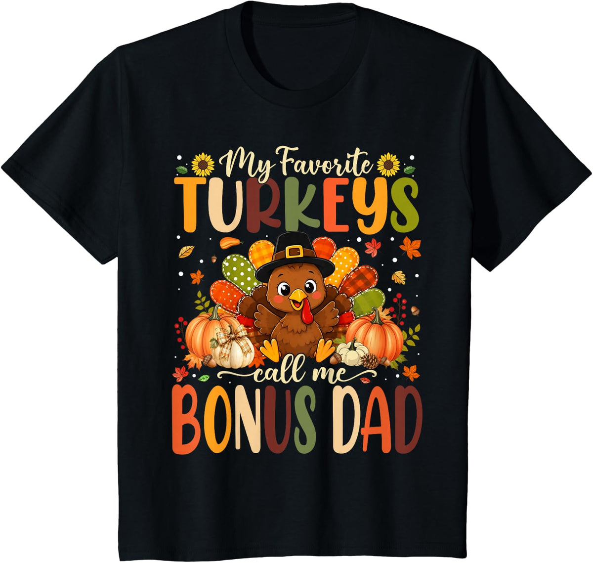 My Favorite Turkeys Call Me Bonus Dad Happy Thanksgiving T-Shirt - Black