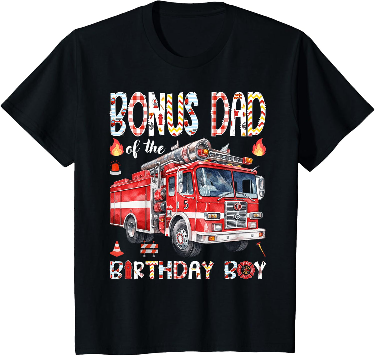 Bonus Dad of The Birthday Boy Fire Truck Firefighter T-Shirt - Black