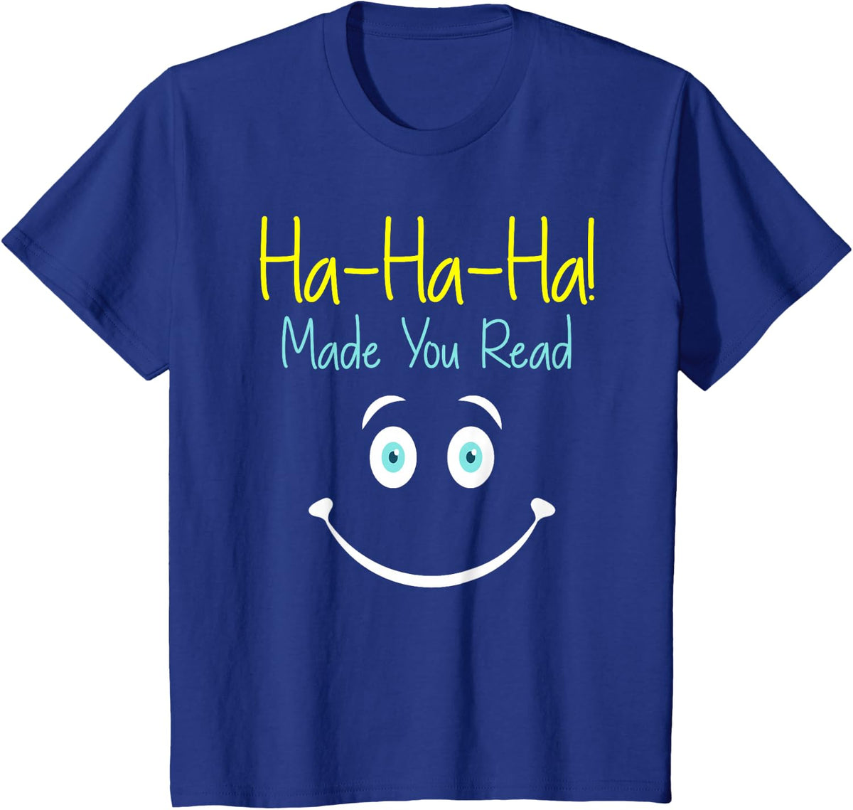 Ha! Ha! Ha! Made You Read Reading Teacher Novelty T-Shirt T-Shirt - Royal Blue