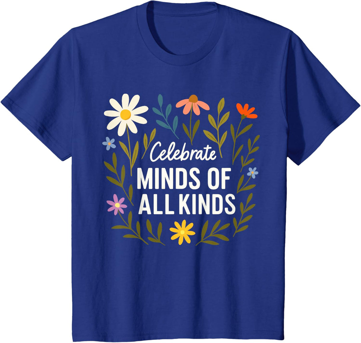 Celebrate Minds of All Kinds Flowers Neurodiversity Autism T-Shirt - Royal Blue