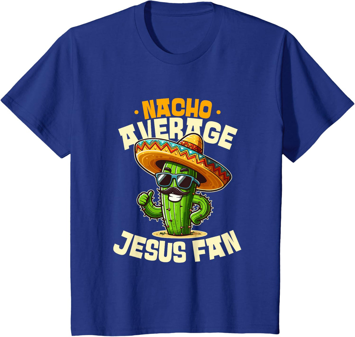 Nacho Average Jesus Fan Funny Cinco De Mayo T-Shirt - Royal Blue