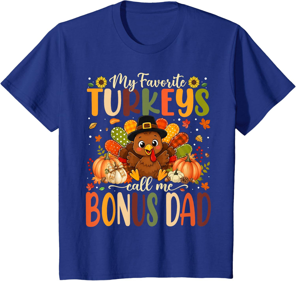 My Favorite Turkeys Call Me Bonus Dad Happy Thanksgiving T-Shirt - Royal Blue