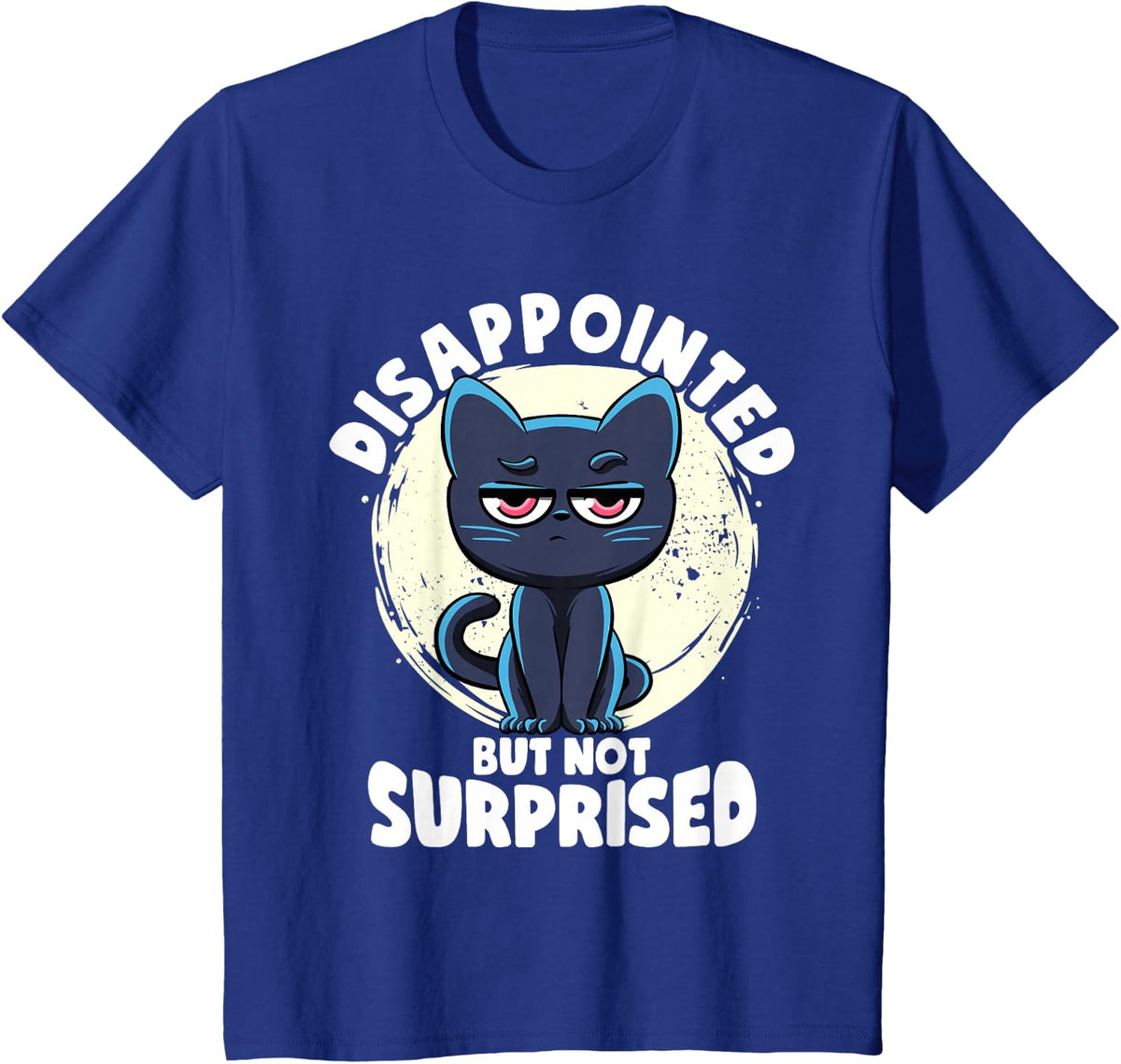 Disappointed But Not Surprised Cat Lovers Irony And Sarcasm T-Shirt - Royal Blue