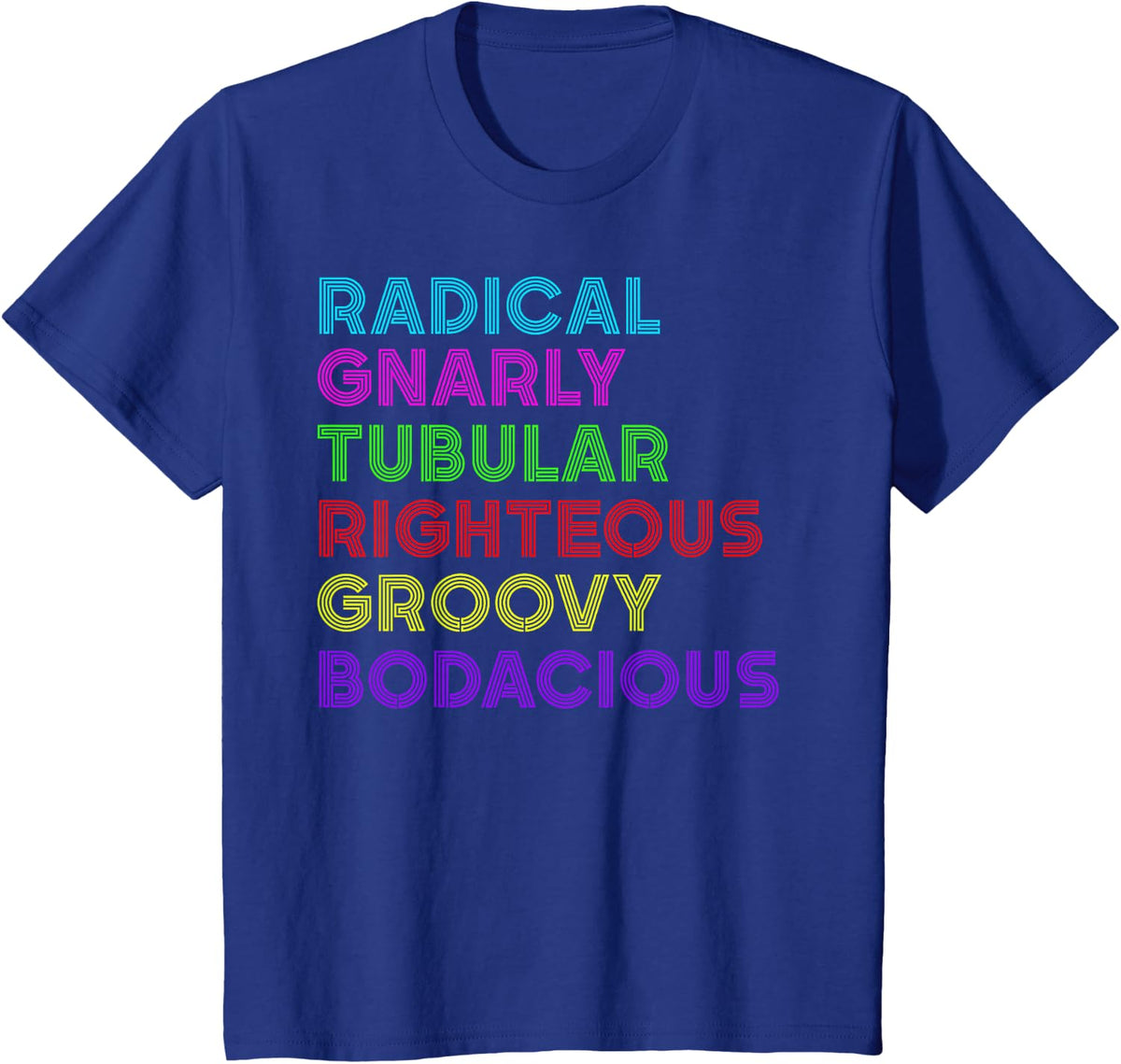 Radical Gnarly Tubular Righteous Groovy Bodacious 80s Retro T-Shirt - Royal Blue