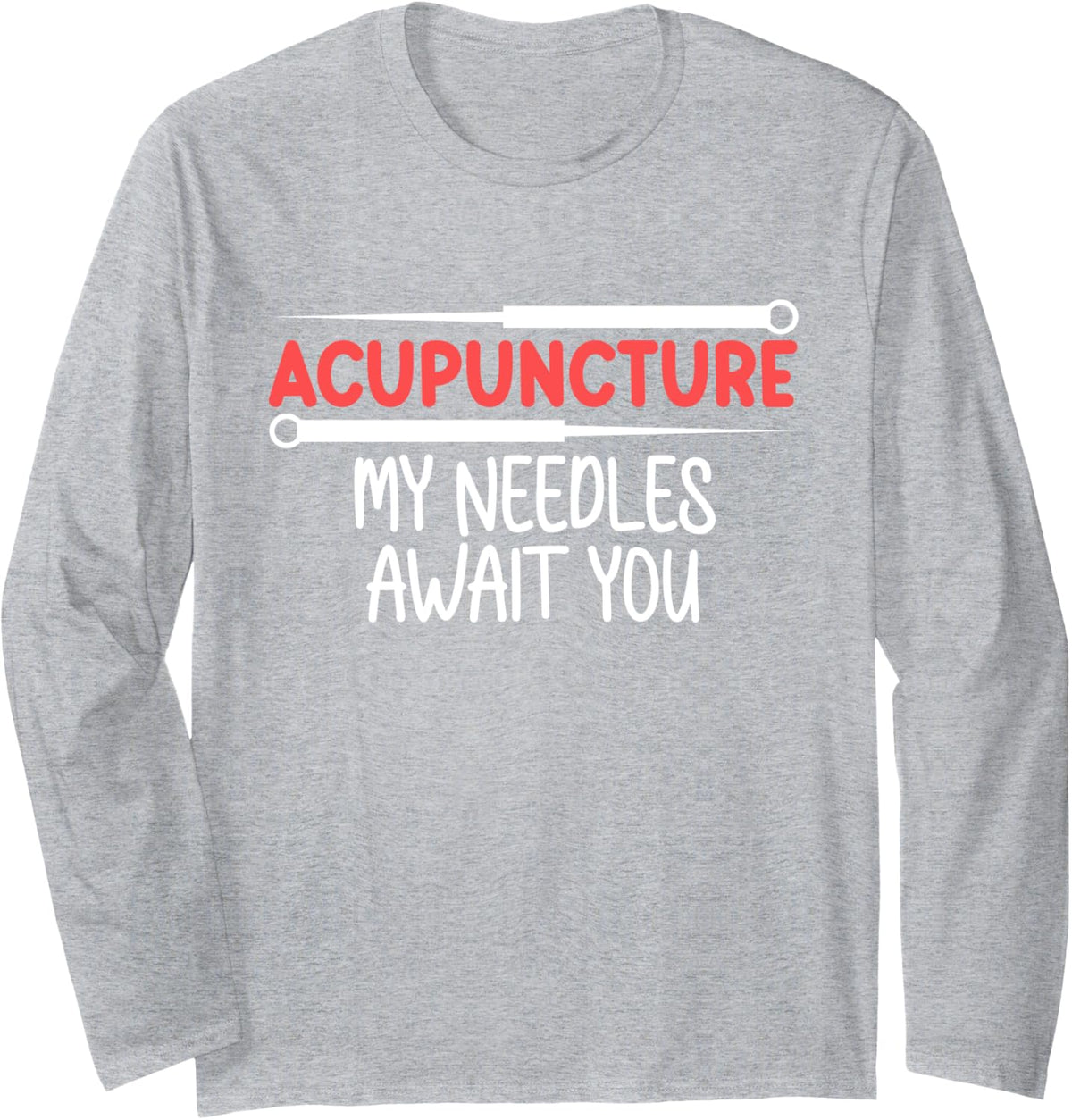 Acupuncture Needles Await You Acupuncturist Expert Graphic Long Sleeve T-Shirt - Adult Unisex Heather Grey
