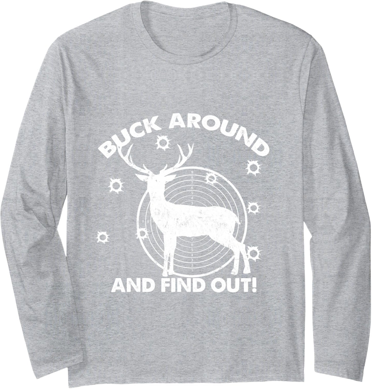 Funny Distressed Adult Deer Hunting Buck Around and find Out Long Sleeve T-Shirt - Adult Unisex Heather Grey