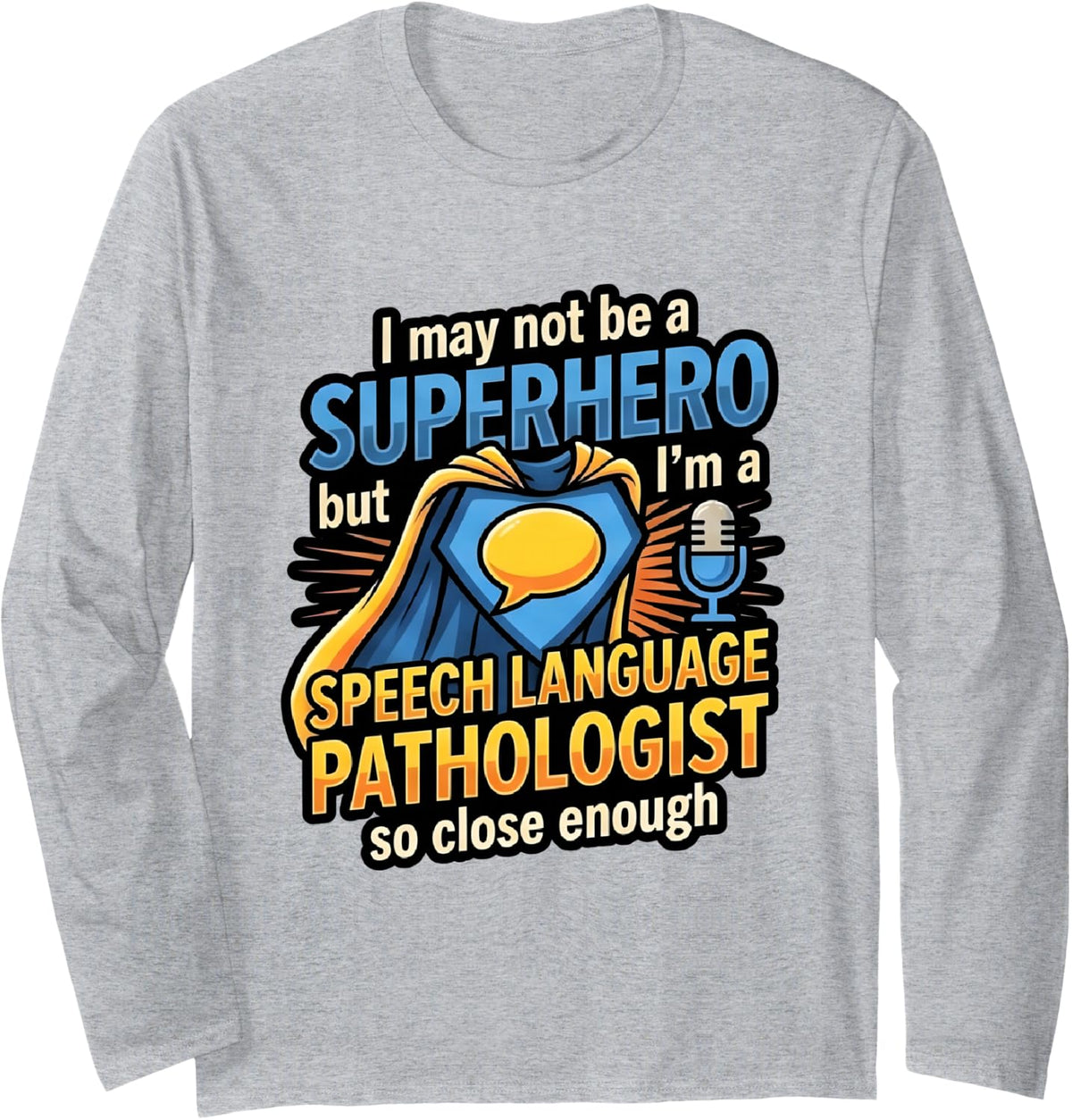Superhero Speech Language Pathologist SLP So Close Enough Long Sleeve T-Shirt - Adult Unisex Heather Grey