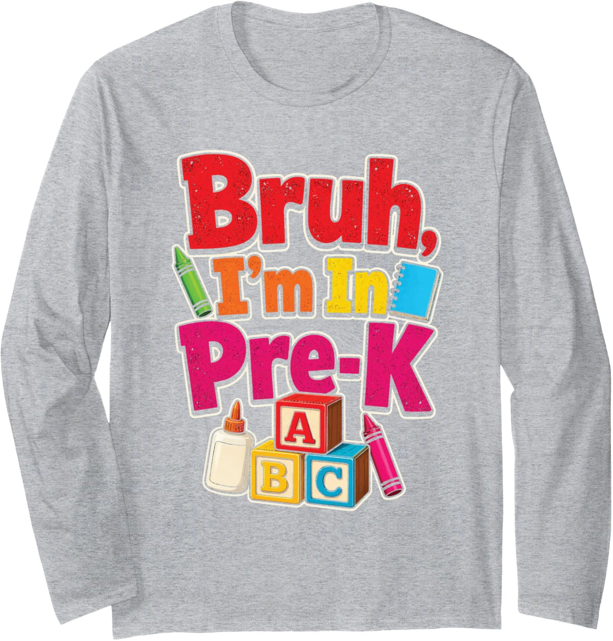 Pre-K Bruh I'm in Preschool ABC Elementary School Gift Long Sleeve T-Shirt - Adult Unisex Heather Grey