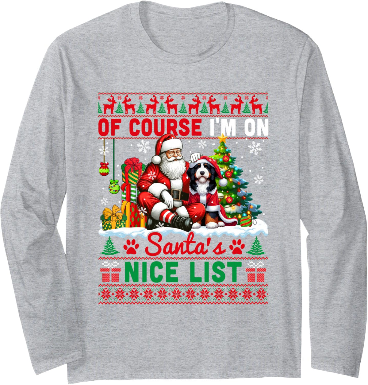 I'm On Santa's Xmas Nice List Sweater Santa Bernedoodle Long Sleeve T-Shirt - Adult Unisex Heather Grey