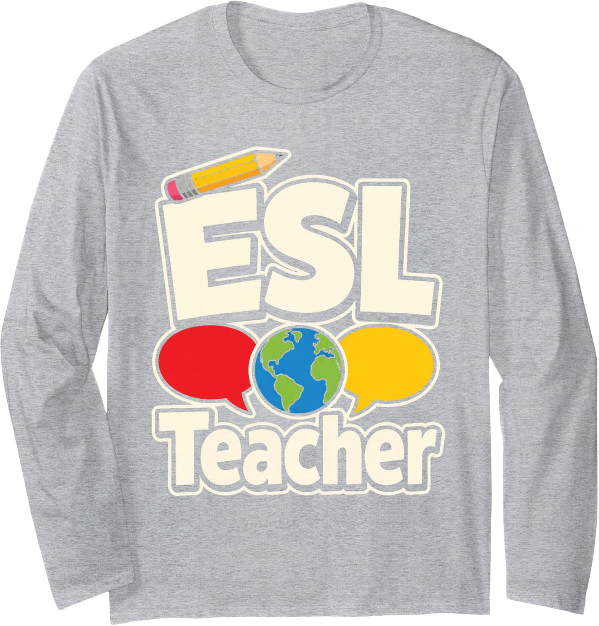 ESL Teacher Elementary School ELL English Learner Gift Long Sleeve T-Shirt - Adult Unisex Heather Grey