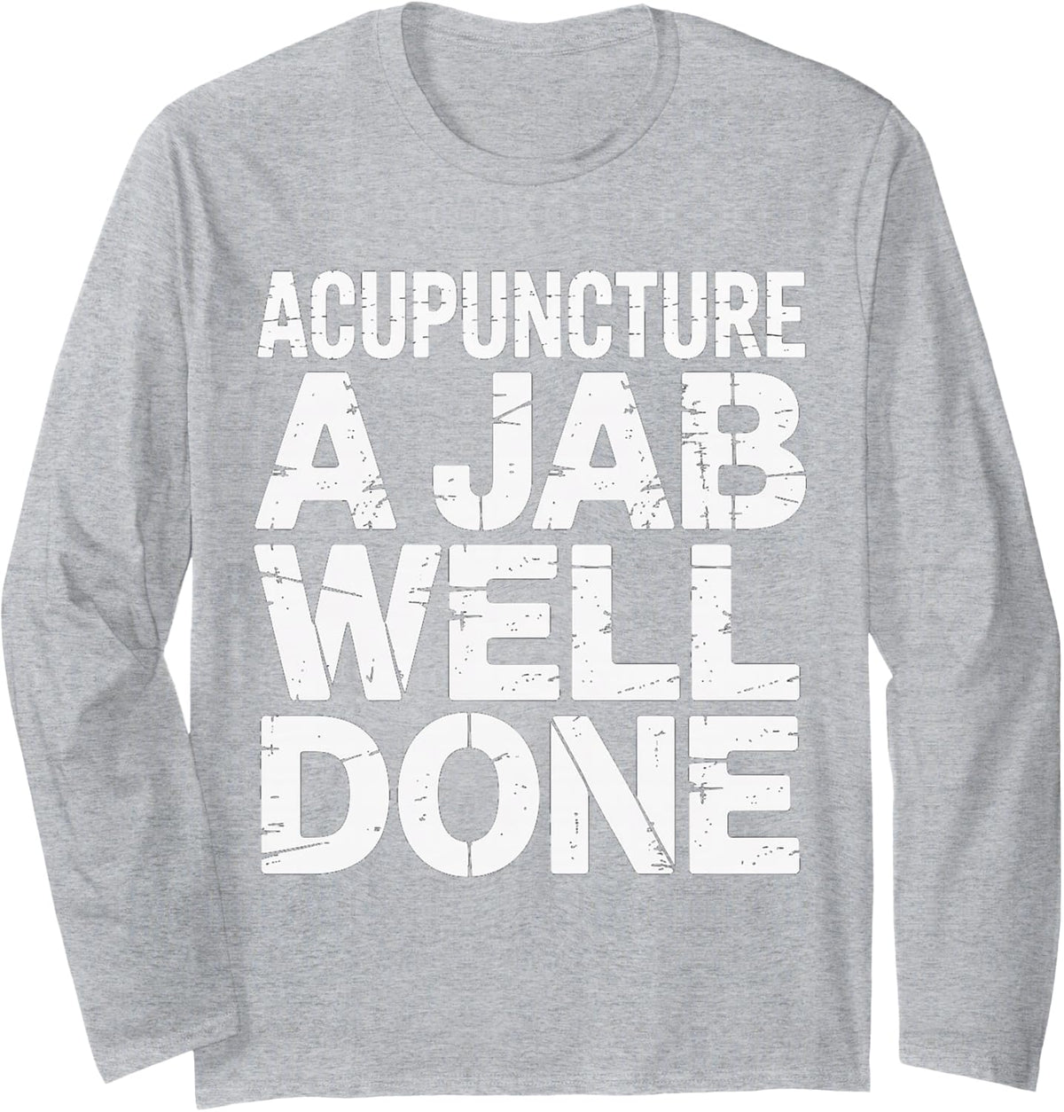 Acupuncture A Jab Well Done Wellness Healing - Long Sleeve T-Shirt - Adult Unisex Heather Grey