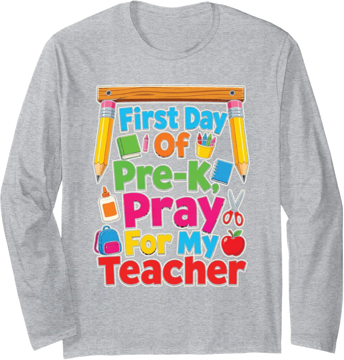 Pre-K First Day Pray for My Teacher Preschool Kids Long Sleeve T-Shirt - Adult Unisex Heather Grey