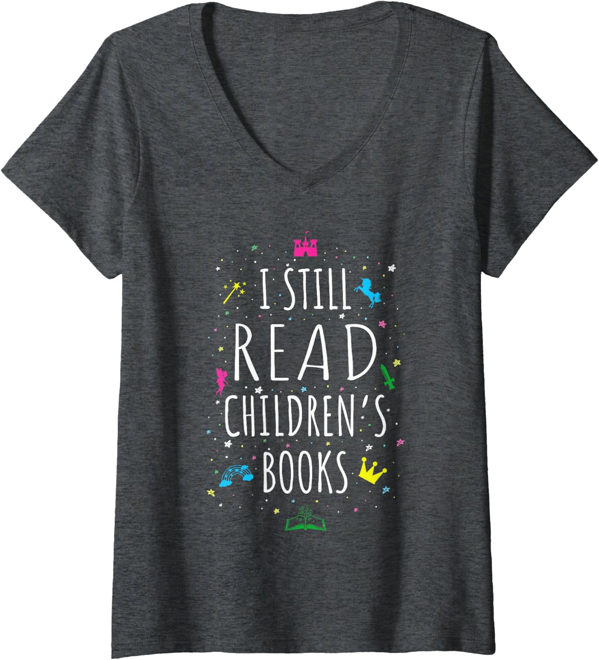 Women's I Still Read Children's Books Lover Reading Bookworm Teacher V-Neck T-Shirt - Dark Heather Grey
