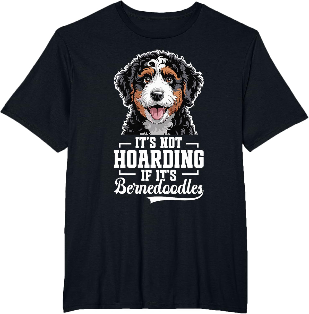 Bernedoodle Dog Enthusiast Pet Lover Hoarding Bernedoodle T-Shirt - Black