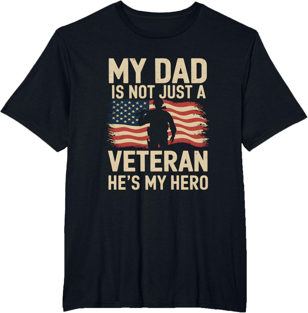 My Dad Is Not Just A Veteran He's My Hero T-Shirt - Black