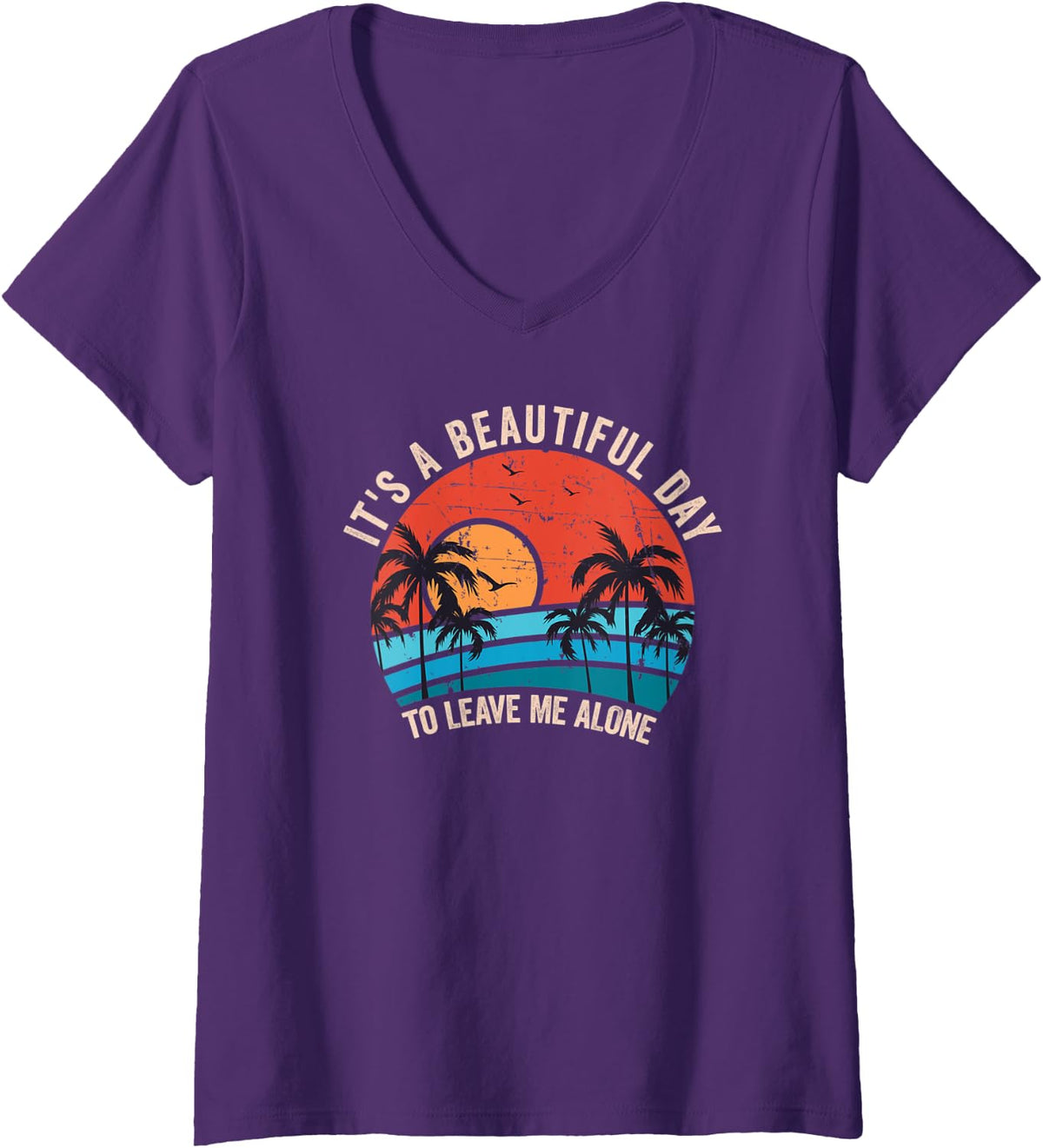 Womens It's A Beautiful Day To Leave Me Alone, Funny Anti Social V-Neck T-Shirt - Purple