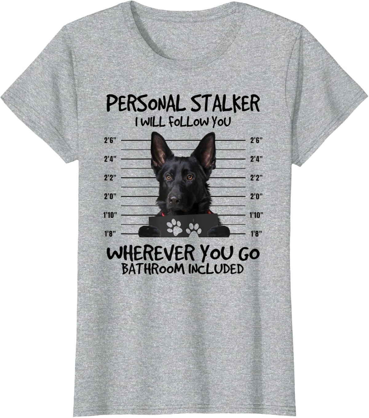Funny Personal Stalker Black German Shepherd For Dog Owner T-Shirt - Heather Grey