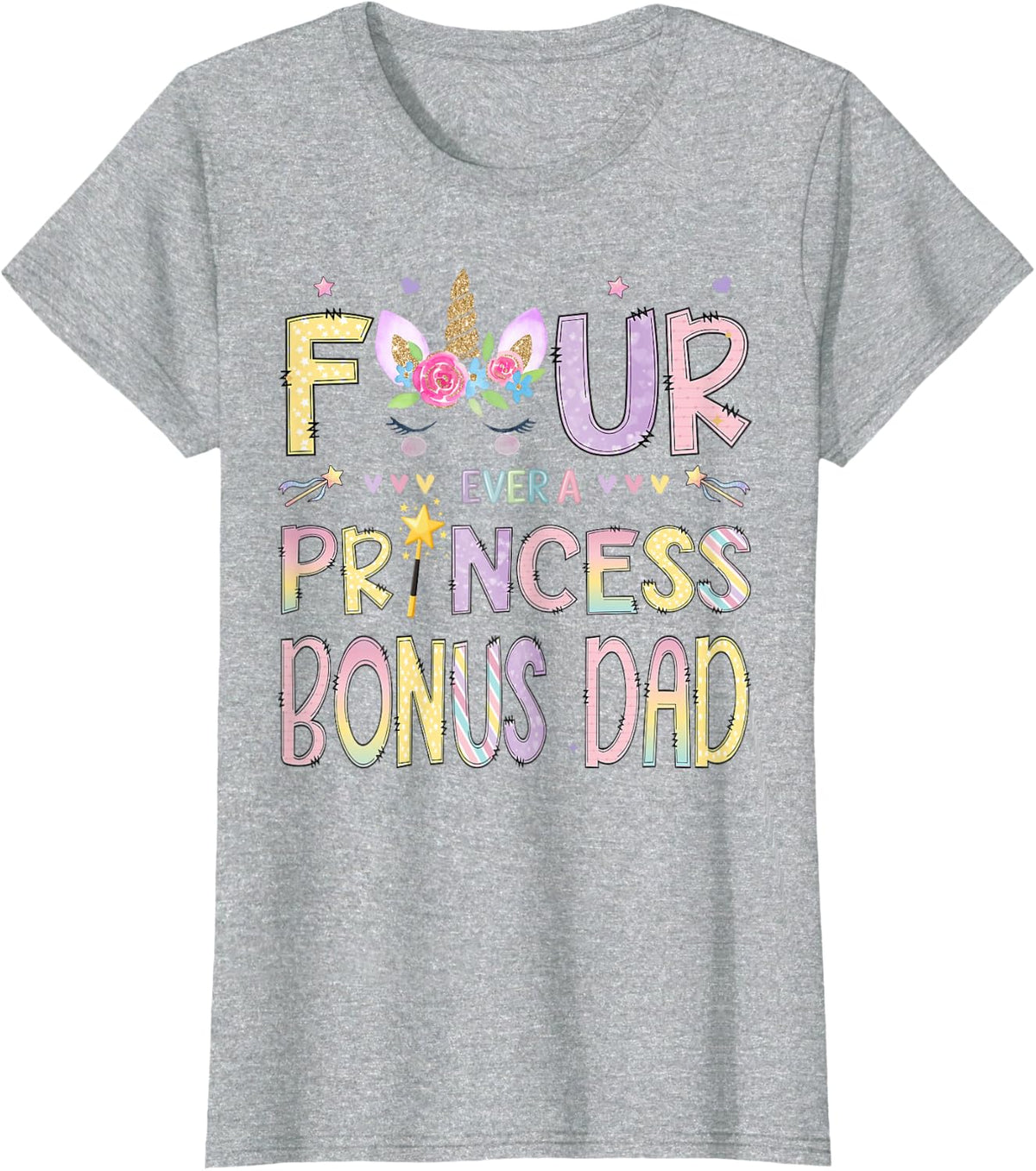Four Ever A Princess Bonus Dad 4th Birthday Girl Unicorn T-Shirt - Heather Grey