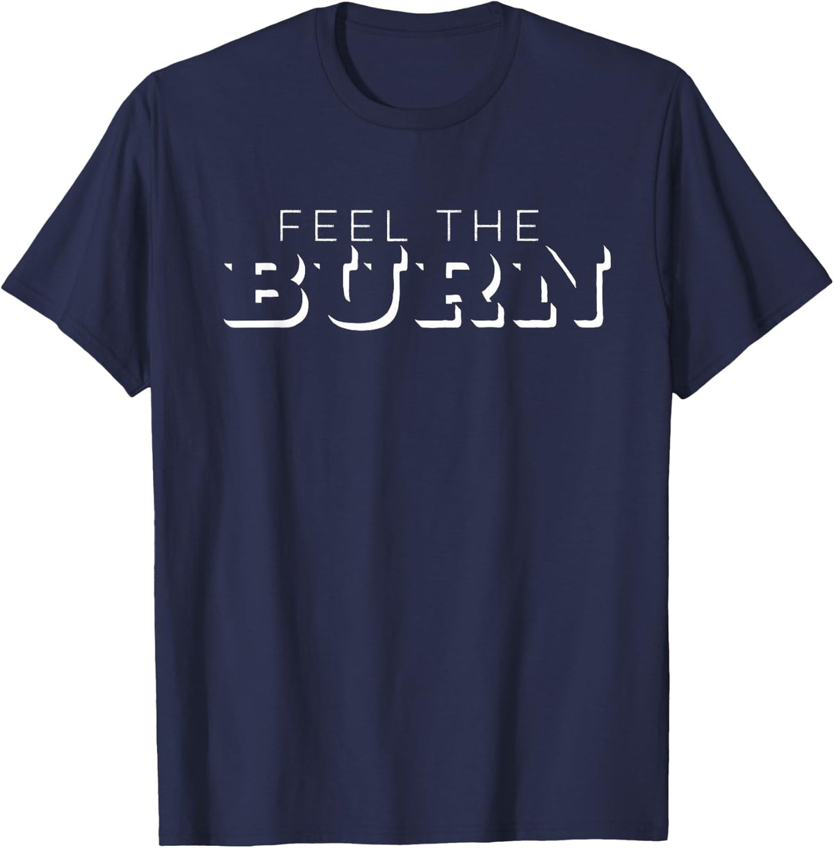 Feel The Burn Gym Tee Workout T-Shirt for Fitness Motivation Training - Navy Blue
