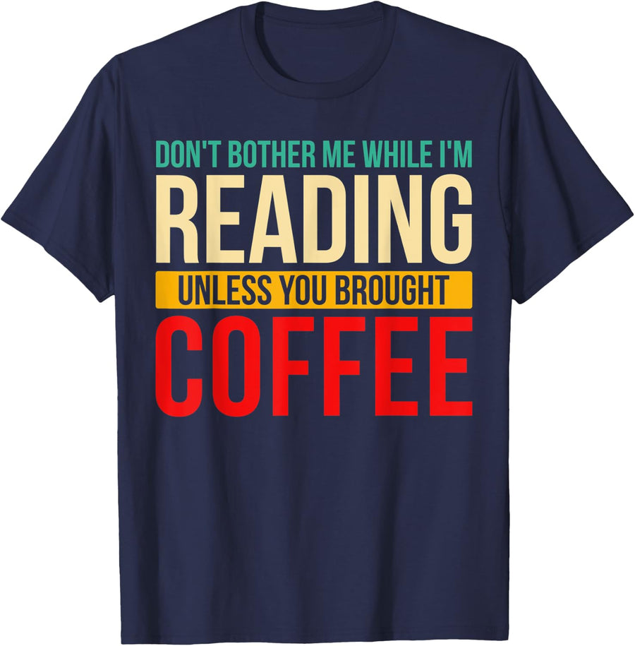 Don't Bother Me While I'm Reading Unless You Brought Coffee T-Shirt - Navy Blue