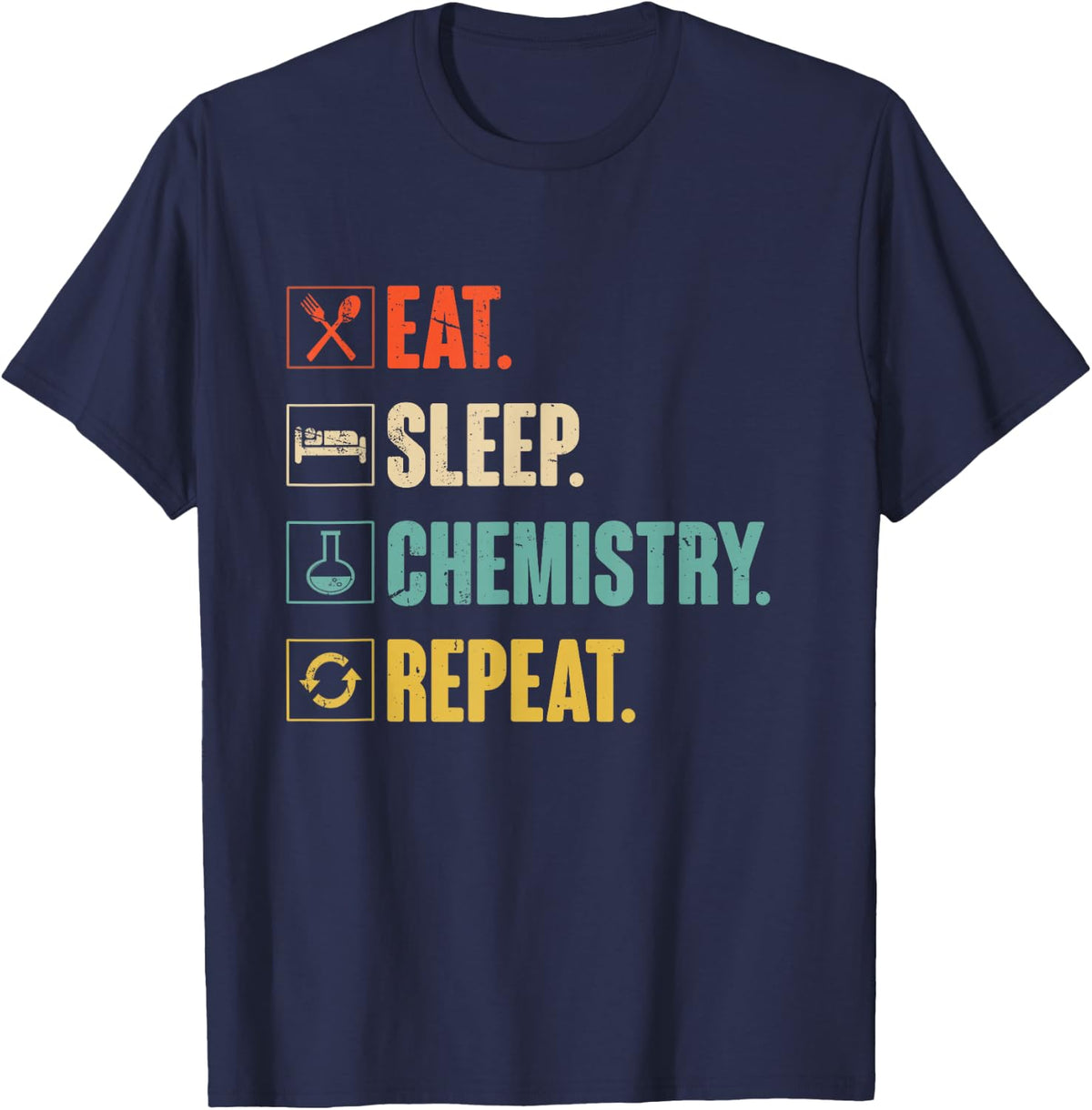 Eat Sleep Chemistry Repeat Funny Chemist Chemistry Gift T-Shirt - Navy Blue