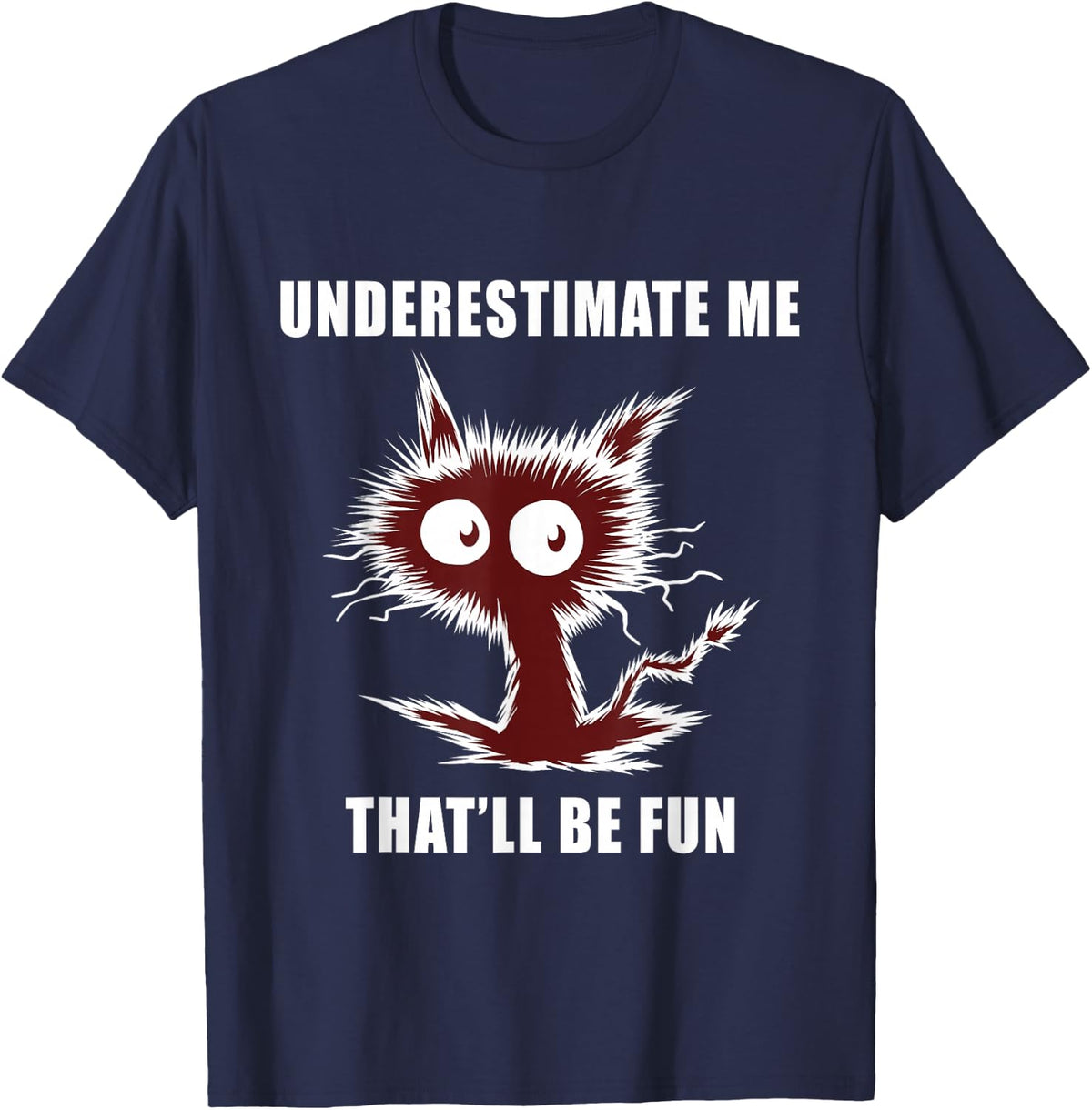 Underestimate Me Thatll Be Fun Cat Lover Funny Kitten T-Shirt - Navy Blue