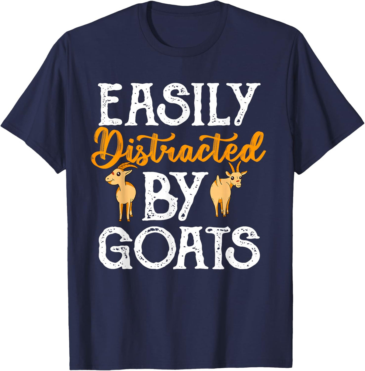 Easily Distracted By Goats Animal Caprine Farmer Gift Goat T-Shirt - Navy Blue