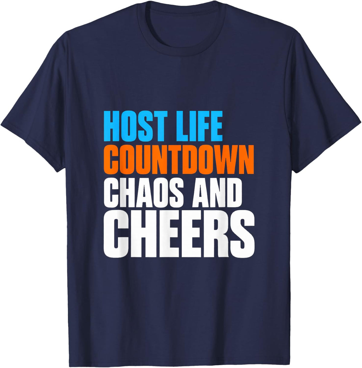 Host Life Countdown Chaos and Cheers T-Shirt - Navy Blue