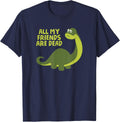 All my Friends are Dead Kids Funny Nerdy Dinosaur Tshirt T-Shirt - Navy Blue