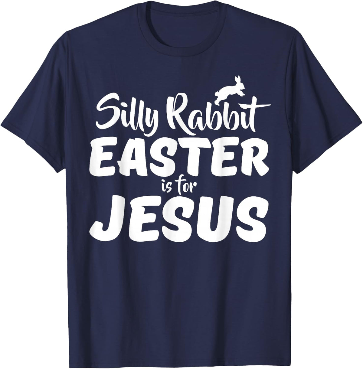 Silly Rabbit Easter Is For Jesus T-Shirt T-Shirt - Navy Blue